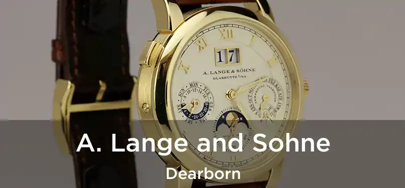 A. Lange and Sohne Dearborn