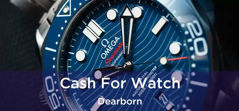 Cash For Watch Dearborn