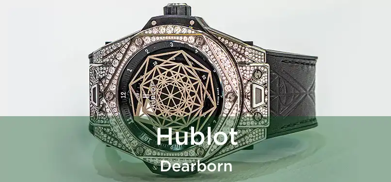 Hublot Dearborn