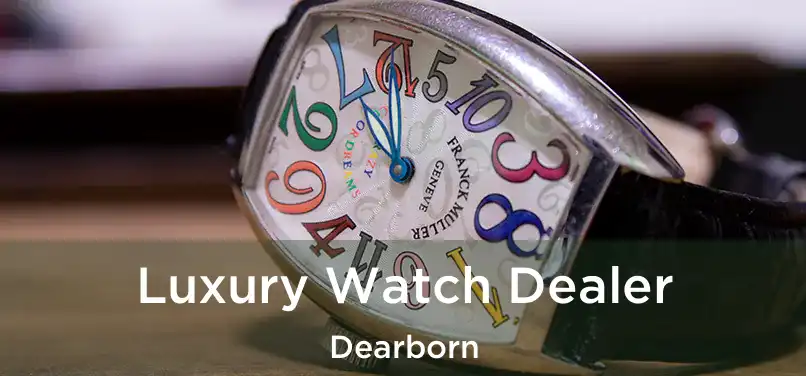 Luxury Watch Dealer Dearborn