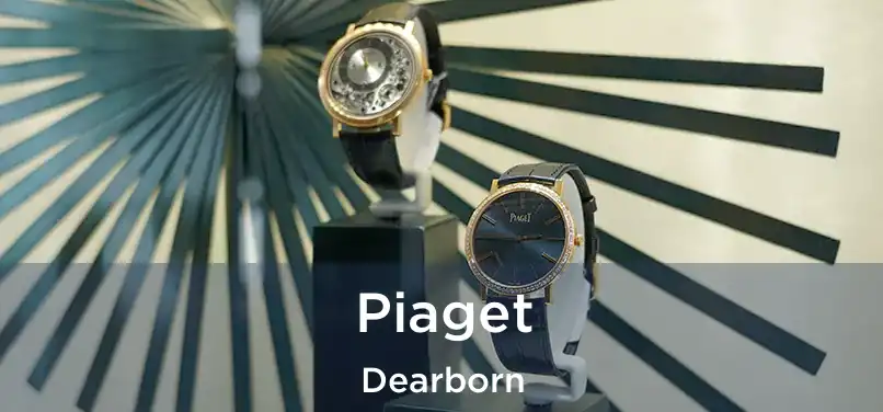 Piaget Dearborn