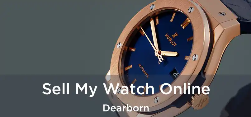 Sell My Watch Online Dearborn