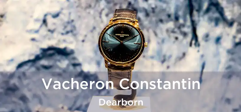 Vacheron Constantin Dearborn