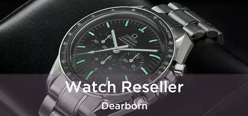 Watch Reseller Dearborn