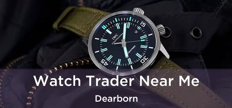 Watch Trader Near Me Dearborn