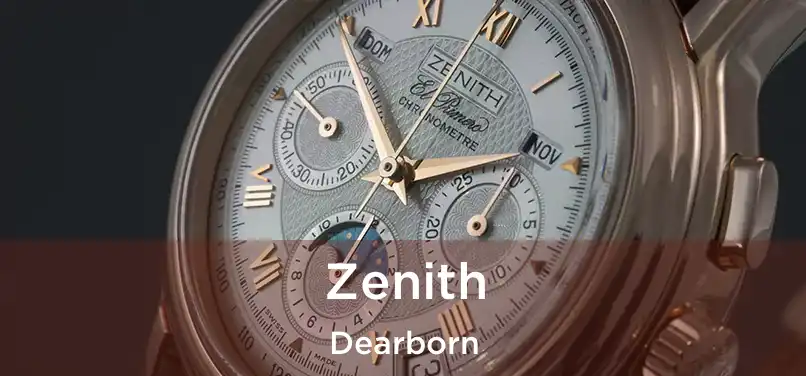 Zenith Dearborn